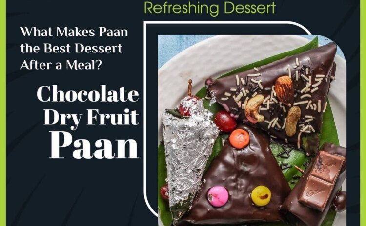  What Makes Paan the Best Dessert After a Meal?