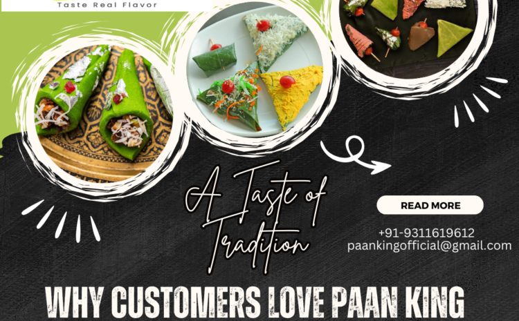  A Taste of Tradition: Why Customers Love Paan King and How Franchisees Benefit