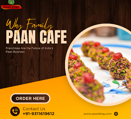  Why Family Paan Cafe Franchises Are the Future of India’s Paan Business