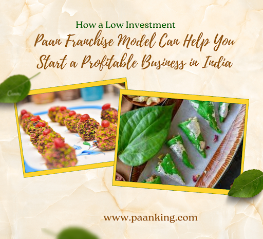  How a Low Investment Paan Franchise Model Can Help You Start a Profitable Business in India