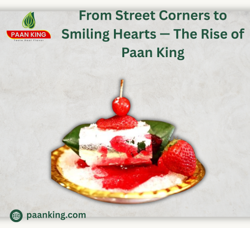  From Street Corners to Smiling Hearts — The Rise of Paan King