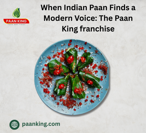  When Indian Paan Finds a Modern Voice: The Paan King franchise