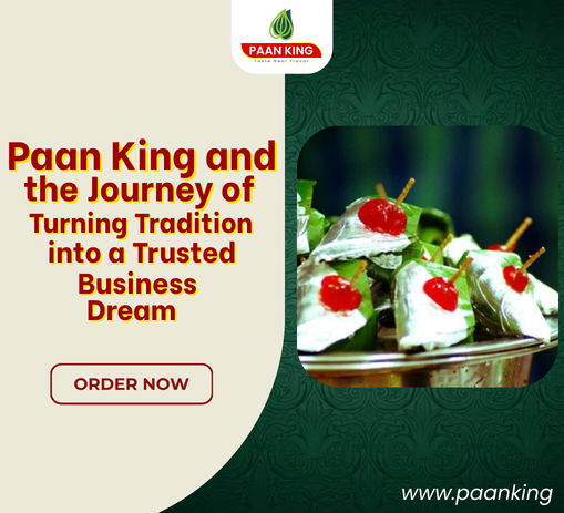  Paan King and the Journey of Turning Tradition into a Trusted Business Dream