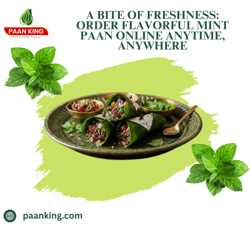  A Bite of Freshness: Order Flavorful Mint Paan online Anytime, Anywhere