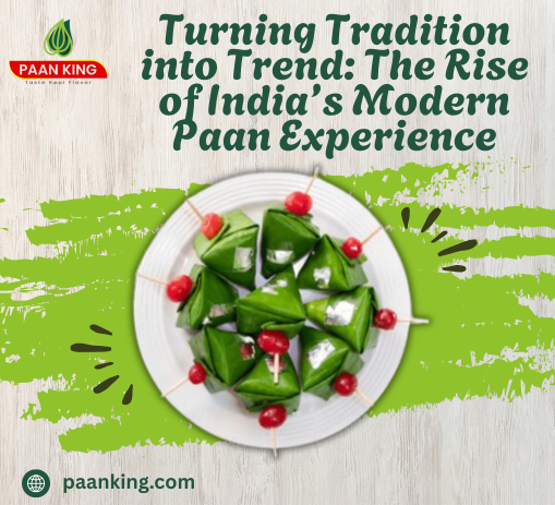  Turning Tradition into Trend: The Rise of India’s Modern Paan Experience
