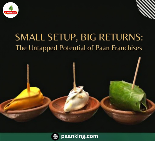  Small Setup, Big Returns: The Untapped Potential of Paan Franchises