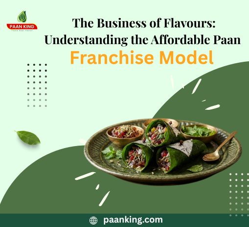  The Business of Flavours: Understanding the Affordable Paan Franchise Model