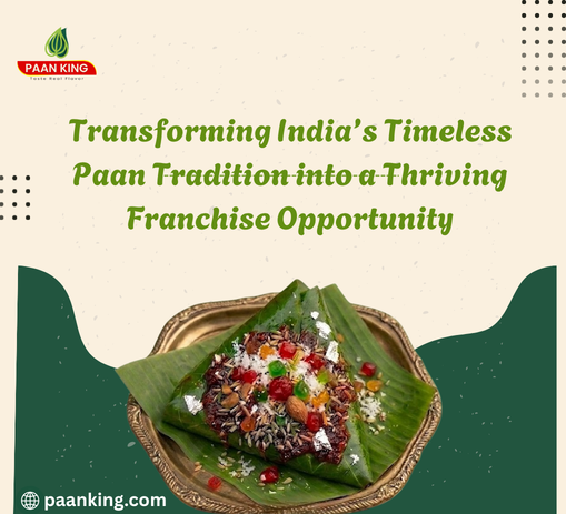  Transforming India’s Timeless Paan Tradition into a Thriving Franchise Opportunity
