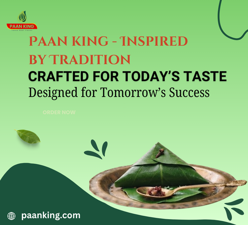  Paan king – Inspired by Tradition, Crafted for Today’s Taste, Designed for Tomorrow’s Success