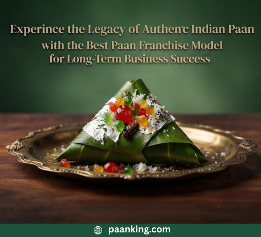  Experience the Legacy of Authentic Indian Paan with the Best Paan Franchise Model for Long-Term Business Success