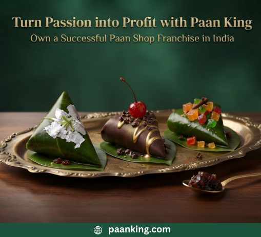  Turn Passion into Profit with Paan King: Own a Successful Paan Shop Franchise in India Through an Innovative Flavour Paan Franchise Model