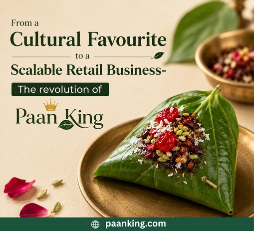  From a Cultural Favourite to a Scalable Retail Business- The revolution of Paan king 