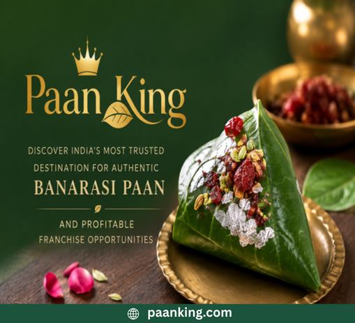  Paan King – Discover India’s Most Trusted Destination for Authentic Banarasi Paan and Profitable Franchise Opportunities